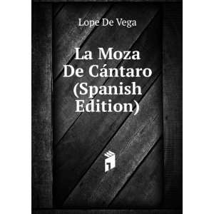    La Moza De CÃ¡ntaro (Spanish Edition) Lope De Vega Books