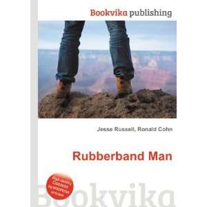  Rubberband Man Ronald Cohn Jesse Russell Books
