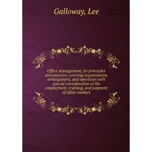  employment, training, and payment of office workers, Lee. Galloway