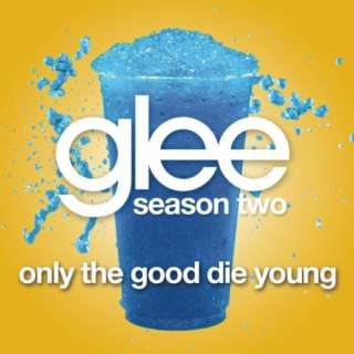  Only The Good Die Young (Glee Cast Version) Glee Cast