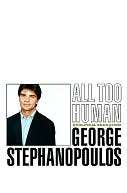   All Too Human by George Stephanopoulos, Little, Brown 