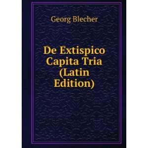    De Extispico Capita Tria (Latin Edition): Georg Blecher: Books