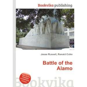  Battle of the Alamo Ronald Cohn Jesse Russell Books