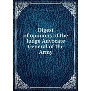  Digest of opinions of the Judge Advocate General of the 