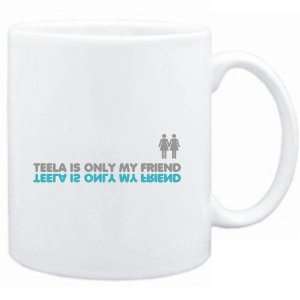  Mug White  Teela is only my friend  Female Names: Sports 