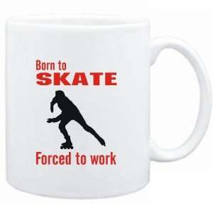  Mug White  BORN TO Skate , FORCED TO WORK  / SIGN 