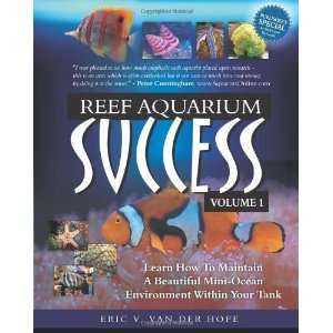  Reef Aquarium Success   Volume 1 Learn How To Maintain A 