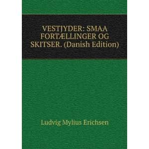   ?LLINGER OG SKITSER. (Danish Edition) Ludvig Mylius Erichsen Books
