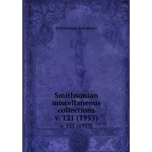 Smithsonian miscellaneous collections. v. 121 (1955) Smithsonian 
