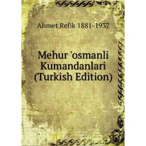   osmanli Kumandanlari (Turkish Edition) Ahmet Refik 1881 1937 Books