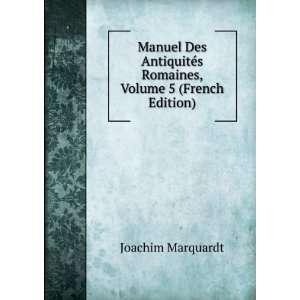 Manuel Des AntiquitÃ©s Romaines, Volume 5 (French Edition) Joachim 