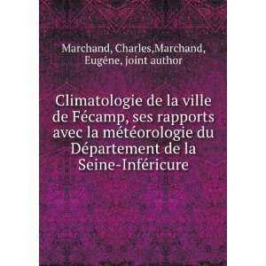   ©ricure Charles,Marchand, EugÃ©ne, joint author Marchand Books