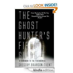 The Ghost Hunters Field Guide Gregory Branson Trent  
