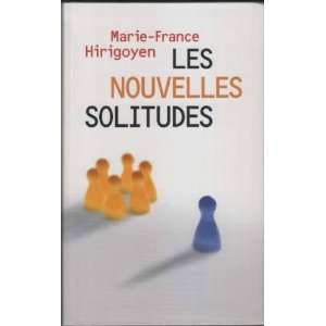   Les nouvelles solitudes (9782286039714): Marie France Hirigoyen: Books