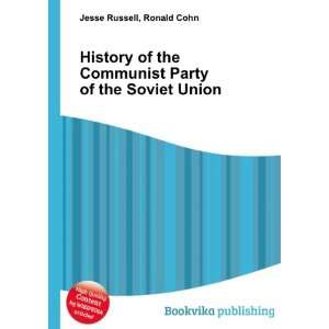   Communist Party of the Soviet Union: Ronald Cohn Jesse Russell: Books