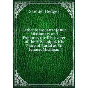  Father Marquette Jesuit Missionary and Explorer, the 