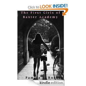 The First Girls of Baxter Academy: Pamela J. Roskin:  