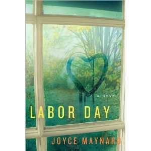  a novelLabor Day byMaynard(hardcover)(2009)  N/A  Books