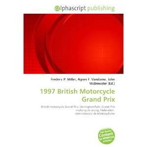  1997 British Motorcycle Grand Prix (9786133843615): Books