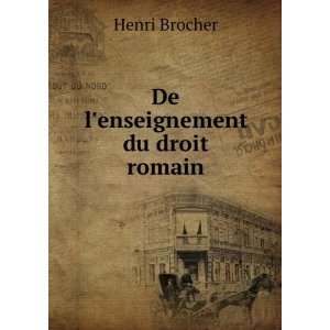  De lenseignement du droit romain Henri Brocher Books