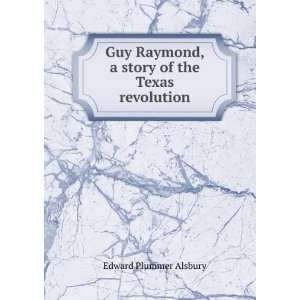   story of the Texas revolution Edward Plummer Alsbury Books