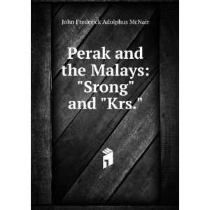   the Malays Srong and Krs. John Frederick Adolphus McNair Books