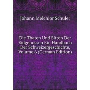  , Volume 6 (German Edition) Johann Melchior Schuler Books