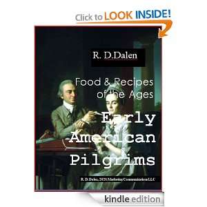 Ancient Foods & Recipes of Early America R. D. Dalen  