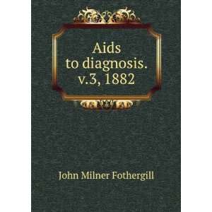   to diagnosis. v.3, 1882 John Milner Fothergill  Books