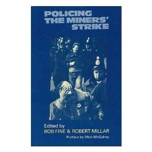  Policing the miners strike / edited by Bob Fine and 