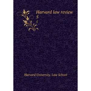  Harvard law review. 5 Harvard University. Law School 