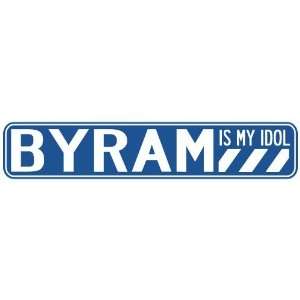   BYRAM IS MY IDOL STREET SIGN