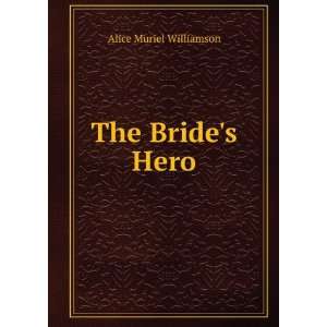 The Brides Hero Alice Muriel Williamson Books