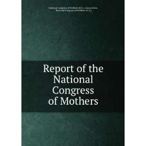  Report of the National Congress of Mothers: National 