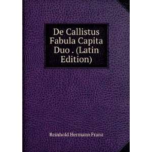  De Callistus Fabula Capita Duo . (Latin Edition): Reinhold 