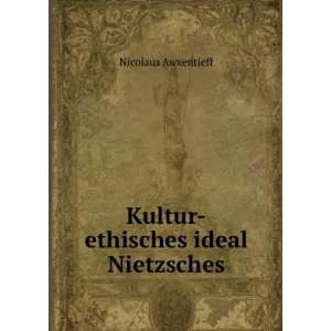   Kultur ethisches ideal Nietzsches. Nicolaus Awxentieff Books