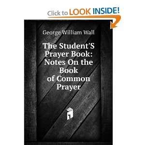 The StudentS Prayer Book Notes On the Book of Common 