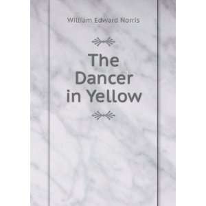 The dancer in yellow [microform] W. E. Norris Books