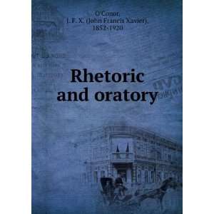  Rhetoric and oratory,: J. F. X. OConor: Books