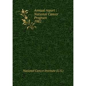   National Cancer Program. 1982: National Cancer Institute (U.S.): Books
