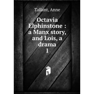 Octavia Elphinstone : a Manx story, and Lois, a drama. 1 