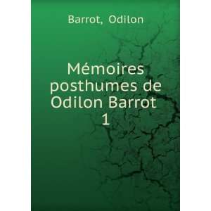    MÃ©moires posthumes de Odilon Barrot . 1: Odilon Barrot: Books