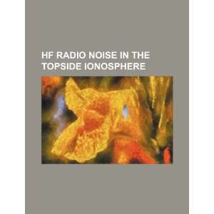  HF radio noise in the topside ionosphere (9781234524029 