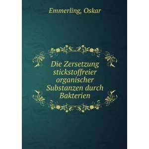   organischer Substanzen durch Bakterien Oskar Emmerling Books