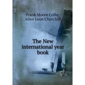   international year book: Allen Leon Churchill Frank Moore Colby: Books