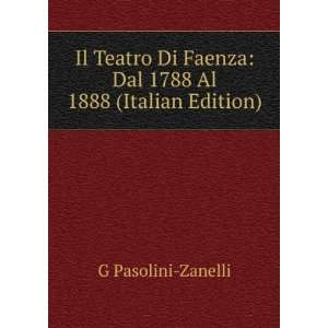   Faenza: Dal 1788 Al 1888 (Italian Edition): G Pasolini Zanelli: Books