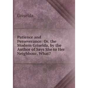  Patience and Perseverance: Or, the Modern Griselda, by the 