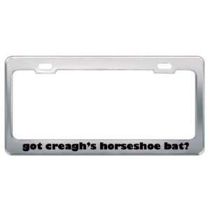 Got CreaghS Horseshoe Bat? Animals Pets Metal License Plate Frame 