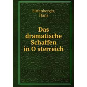    Das dramatische Schaffen in OÌ?sterreich Hans Sittenberger Books