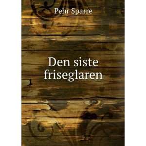  Den siste friseglaren. Pehr Sparre Books